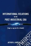 International Relations in the Post-industrial Era International Relations in the Post-industrial Era