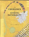 The Emergence of Genetic Rationality The Emergence of Genetic Rationality