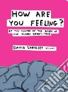 How Are You Feeling? How Are You Feeling?