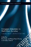 Immigrant Adaptation in Multi-ethnic Societies Immigrant Adaptation in Multi-ethnic Societies