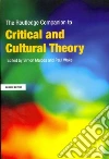 Routledge Companion to Critical and Cultural Theory Routledge Companion to Critical and Cultural Theory