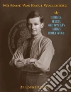 His Name Was Raoul Wallenberg His Name Was Raoul Wallenberg