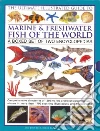The Ultimate Illustrated Guide to Marine & Freshwater Fish of the World The Ultimate Illustrated Guide to Marine & Freshwater Fish of the World