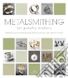 Metalsmithing for Jewelry Makers Metalsmithing for Jewelry Makers