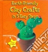 Earth-Friendly Clay Crafts in 5 Easy Steps Earth-Friendly Clay Crafts in 5 Easy Steps