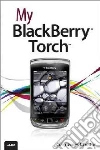 My BlackBerry Torch My BlackBerry Torch