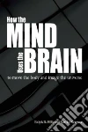 How the Mind Uses the Brain How the Mind Uses the Brain