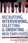 Recruiting, Interviewing, Selecting & Orienting New Employees Recruiting, Interviewing, Selecting & Orienting New Employees