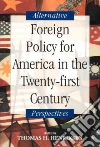 Foreign Policy for America in the Twenty-First Century Foreign Policy for America in the Twenty-First Century