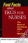 Fast Facts About EKGs for Nurses Fast Facts About EKGs for Nurses