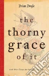 The Thorny Grace of It The Thorny Grace of It