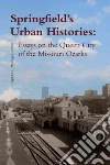 Springfield's Urban Histories Springfield's Urban Histories