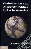Globalization and Austerity Politics in Latin America Globalization and Austerity Politics in Latin America