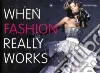 When Fashion Really Works When Fashion Really Works