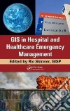 GIS in Hospital and Healthcare Emergency Management GIS in Hospital and Healthcare Emergency Management