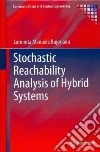 Stochastic Reachability Analysis of Hybrid Systems Stochastic Reachability Analysis of Hybrid Systems