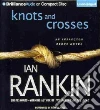 Knots and Crosses (CD Audiobook) Knots and Crosses (CD Audiobook)