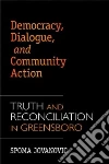 Democracy, Dialogue, and Community Action Democracy, Dialogue, and Community Action