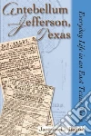 Antebellum Jefferson, Texas Antebellum Jefferson, Texas