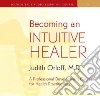 Becoming an Intuitive Healer (CD Audiobook) Becoming an Intuitive Healer (CD Audiobook)