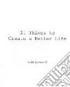 21 Things to Create a Better Life 21 Things to Create a Better Life