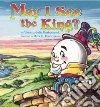 May I See the King? May I See the King?