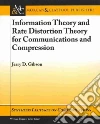 Information Theory and Rate Distortion Theory Information Theory and Rate Distortion Theory