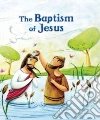 The Baptism of Jesus The Baptism of Jesus