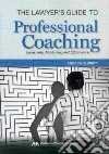 The Lawyer's Guide to Professional Coaching The Lawyer's Guide to Professional Coaching