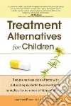 Treatment Alternatives for Children Treatment Alternatives for Children