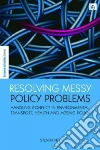 Resolving Messy Policy Problems Resolving Messy Policy Problems