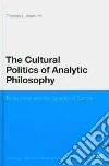 The Cultural Politics of Analytic Philosophy The Cultural Politics of Analytic Philosophy