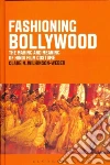 Fashioning Bollywood Fashioning Bollywood