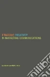 Strategic Creativity in Marketing Communications Strategic Creativity in Marketing Communications