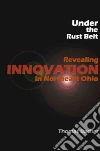 Under the Rust Belt Under the Rust Belt