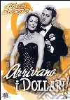 Arrivano i dollari! Arrivano i dollari!