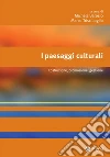 I paesaggi culturali. Costruzione, promozione, gestione. E-book. Formato EPUB I paesaggi culturali. Costruzione, promozione, gestione. E-book. Formato EPUB