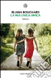 La mia unica amica. E-book. Formato EPUB La mia unica amica. E-book. Formato EPUB