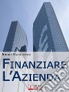 Finanziare l'Azienda. E-book. Formato EPUB Finanziare l'Azienda. E-book. Formato EPUB