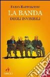 La banda degli invisibili. E-book. Formato EPUB La banda degli invisibili. E-book. Formato EPUB