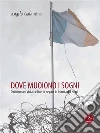 Dove muoiono i sogni. Diritti umani violati e libertà negate in Irlanda del Nord. E-book. Formato PDF Dove muoiono i sogni. Diritti umani violati e libertà negate in Irlanda del Nord. E-book. Formato PDF