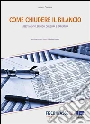 Come chiudere il bilancio. Guida alle scritture di rettifica. E-book. Formato EPUB Come chiudere il bilancio. Guida alle scritture di rettifica. E-book. Formato EPUB