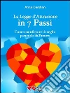 La legge di attrazione in 7 passi. E-book. Formato EPUB La legge di attrazione in 7 passi. E-book. Formato EPUB
