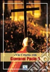Via crucis con Giovanni Paolo II Via crucis con Giovanni Paolo II