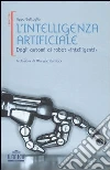 L'intelligenza artificiale. Dagli automi ai robot «intelligenti» L'intelligenza artificiale. Dagli automi ai robot «intelligenti»