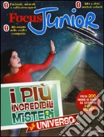 Focus Junior. I più incredibili misteri dell'universo libro