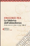 La fabbrica dell'obbedienza. Il lato oscuro e complice degli italiani La fabbrica dell'obbedienza. Il lato oscuro e complice degli italiani