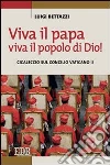 Viva il Papa, viva il popolo di Dio! Cicaleccio sul Concilio Vaticano II Viva il Papa, viva il popolo di Dio! Cicaleccio sul Concilio Vaticano II