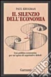 Il silenzio dell'economia. Una politica economica per un'epoca di aspettative deboli Il silenzio dell'economia. Una politica economica per un'epoca di aspettative deboli