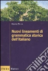 Nuovi lineamenti di grammatica storica dell'italiano Nuovi lineamenti di grammatica storica dell'italiano